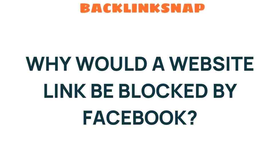 Why Would a Website Link Be Blocked by Facebook? Discover the Reasons