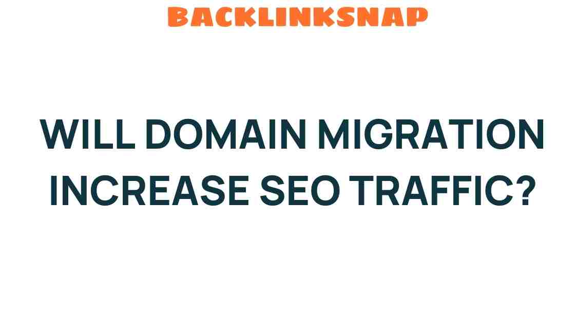 Will Domain Migration Propel Your SEO Traffic to New Heights?