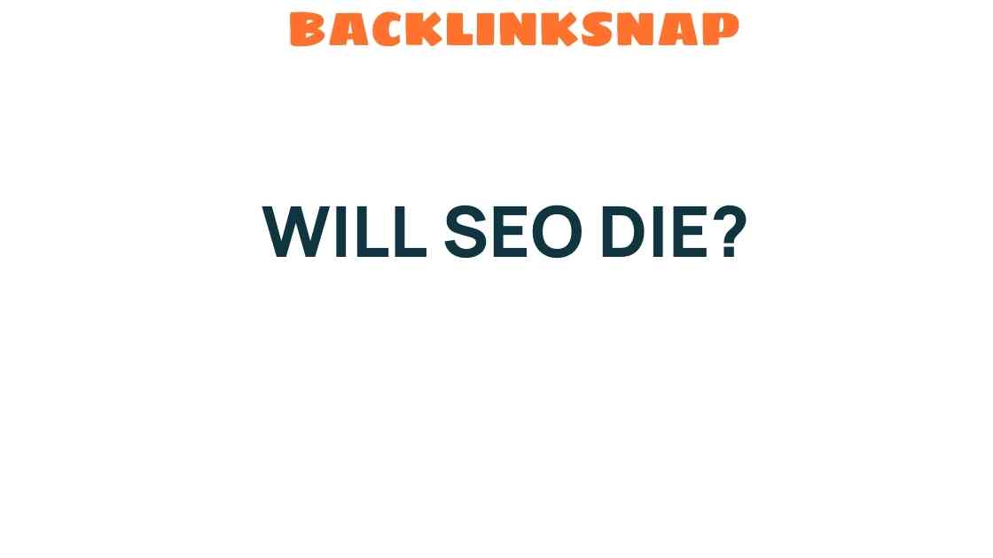 will-seo-die-future-search-engine-optimization